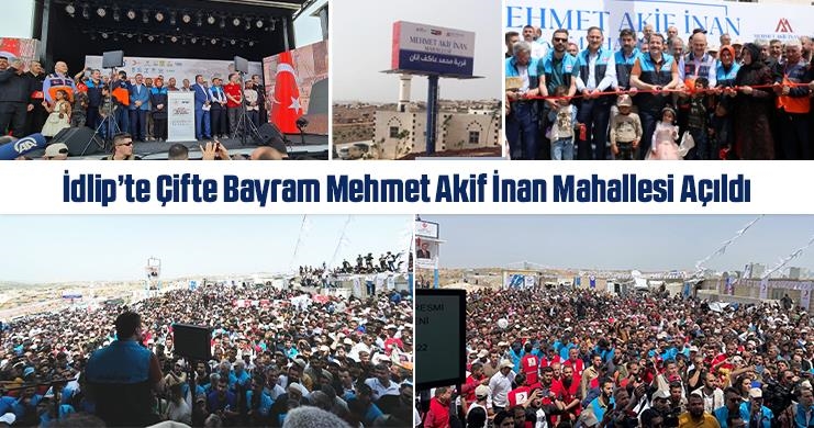 İdlip’te Çifte Bayram Mehmet Akif İnan Mahallesi Açıldı
