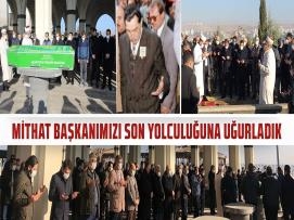 Mithat Başkanımızı Son Yolculuğuna Uğurladık